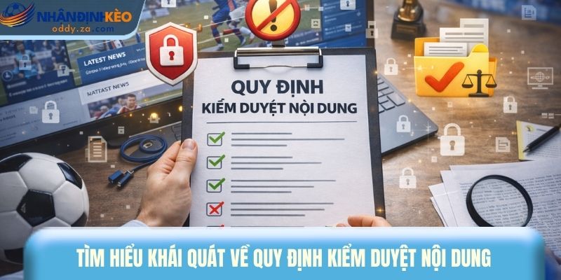 Quy Định Kiểm Duyệt Nội Dung - Đảm Bảo Chất Lượng Thông Tin 1 Tìm hiểu khái quát về quy định kiểm duyệt nội dung