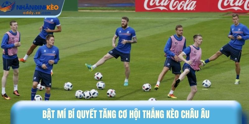 Kèo Châu Âu - Lựa Chọn Cá Cược Được Ưa Chuộng Nhất 2026 3 Bật mí bí quyết tăng cơ hội thắng kèo Châu Âu.