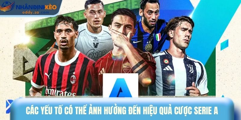 Mẹo Cược Kèo Serie A - Bí Kíp Bắt Kèo Chuẩn Xác Nhất 2026 2 Các yếu tố có thể ảnh hưởng đến hiệu quả cược Serie A