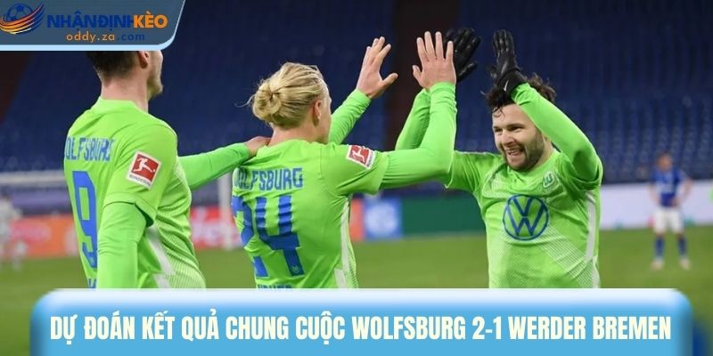 Soi Kèo Wolfsburg Vs Werder Bremen Ngày 21/03/2026 - Bundesliga 4 Dự đoán kết quả chung cuộc Wolfsburg 2-1 Werder Bremen