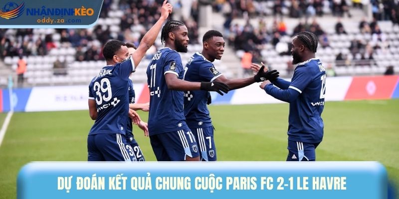 Soi Kèo Paris FC Vs Le Havre Ngày 22/03/2026 - Ligue 1 4 Dự đoán kết quả chung cuộc Paris FC 2-1 Le Havre