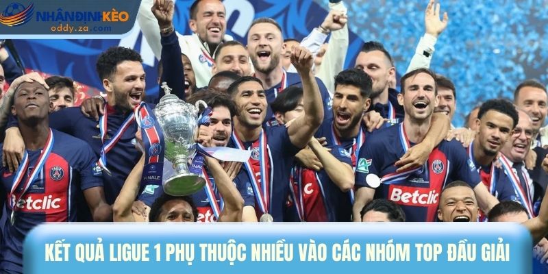 Mẹo Cược Kèo Ligue 1 Chuẩn Xác, Nâng Cao Tỷ Lệ Thắng Lớn 1 Kết quả Ligue 1 phụ thuộc nhiều vào các nhóm top đầu giải