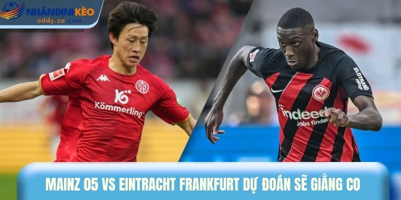 Soi Kèo Mainz 05 Vs Eintracht Frankfurt Ngày 22/03/2026 - Bundesliga 1 Mainz 05 vs Eintracht Frankfurt 22/02/2026 dự đoán sẽ giằng co