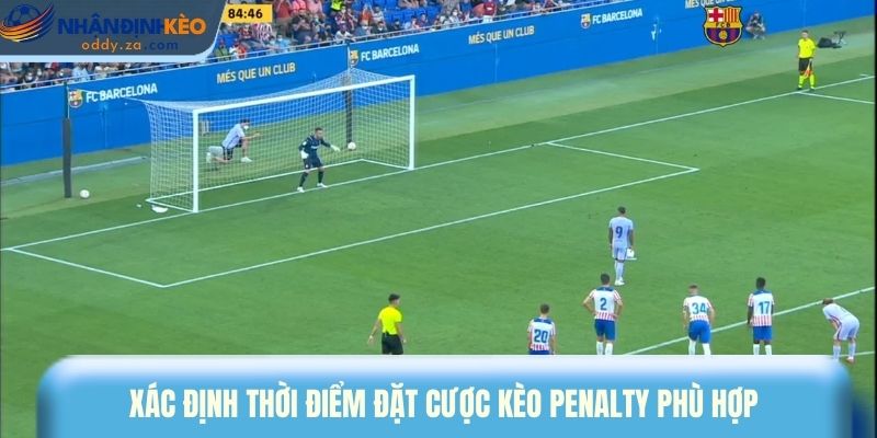 Kèo Penalty - Cách Soi Kèo Chuẩn Xác Cho Người Mới 2 Xác định thời điểm đặt cược kèo penalty phù hợp
